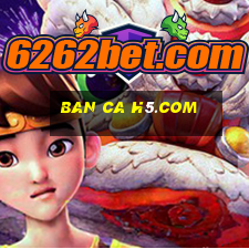 ban ca h5.com