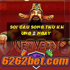 soi cau song thu khung 2 ngay