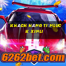 Khách hàng tiềnluck Xinli