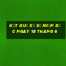 kết quả xổ số miền bắc ngày 18 tháng 6