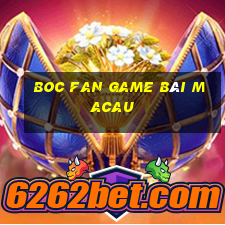 Boc Fan Game Bài Macau