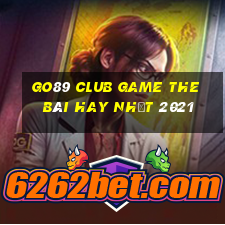 Go89 Club Game The Bài Hay Nhất 2021