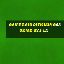 Gamebaidoithuong68 Game Bài Lá