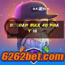 Dự Đoán Max 4D ngày 16