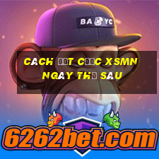 Cách đặt cược XSMN ngày thứ sáu