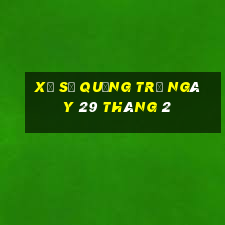 xổ số quảng trị ngày 29 tháng 2