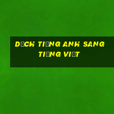 dịch tiếng anh sang tiếng việt