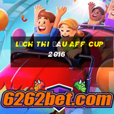 lịch thi đâu aff cup 2016