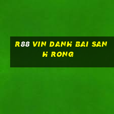 R88 Vin Danh Bai Sanh Rong