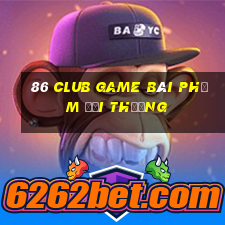 86 Club Game Bài Phỏm Đổi Thưởng