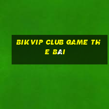 Bikvip Club Game The Bài