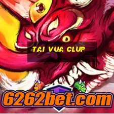 tai vua clup