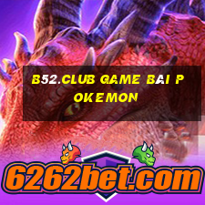 B52.Club Game Bài Pokemon