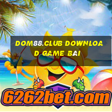 Dom88.Club Download Game Bài