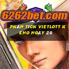 phân tích vietlott KENO ngày 20