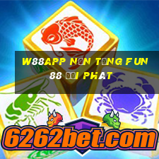 W88app Nền tảng Fun88 đại phát