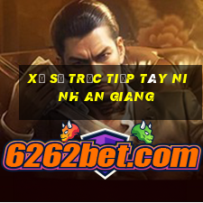 xổ số trực tiếp tây ninh an giang