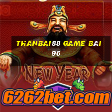 Thanbai88 Game Bài 96