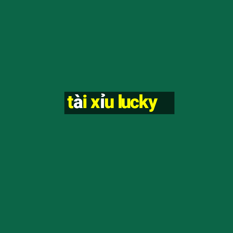 tài xỉu lucky