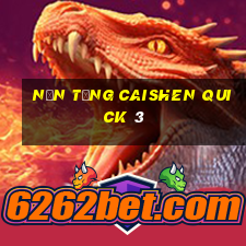 Nền tảng Caishen Quick 3