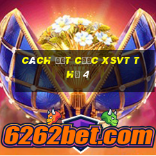 Cách đặt cược XSVT Thứ 4