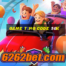 Game tặng Code 50k