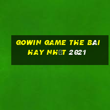 Gowin Game The Bài Hay Nhất 2021