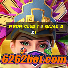 Ngon Club Tải Game Bài