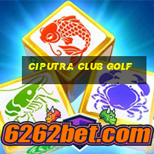 ciputra club golf