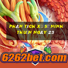 Phân tích Xổ Số ninh thuận ngày 23