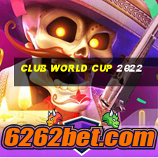 club world cup 2022