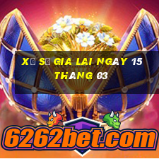 xổ số gia lai ngày 15 tháng 03