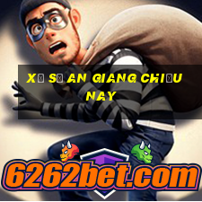 xổ số an giang chiều nay