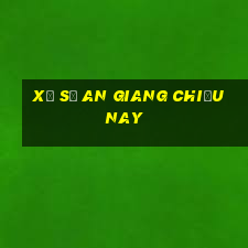 xổ số an giang chiều nay