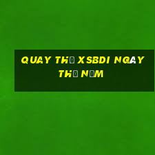 Quay thử XSBDI ngày thứ năm