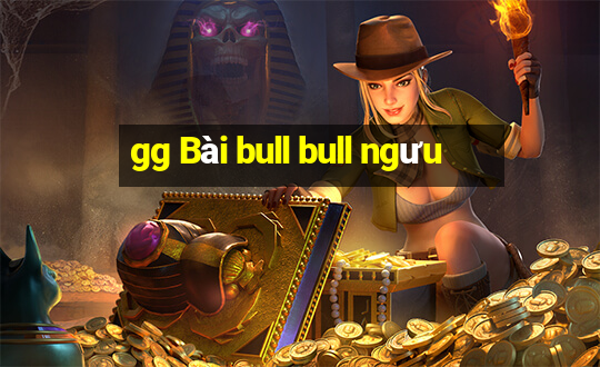 gg Bài bull bull ngưu