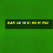 dàn lô 10 số miễn phí