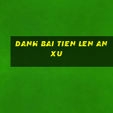 danh bai tien len an xu