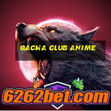 gacha club anime