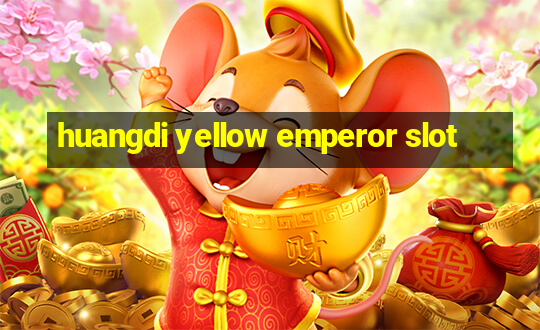 huangdi yellow emperor slot