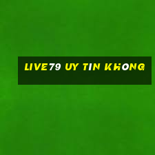 Live79 Uy Tín Không