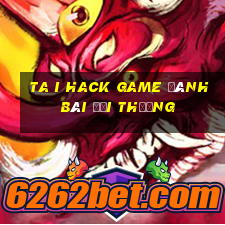 ta i hack game đánh bài đổi thưởng