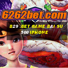 B29 .Bet Game Bài Su500 Iphone