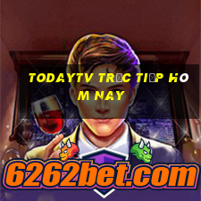 todaytv trực tiếp hôm nay