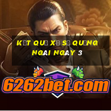 kết quả Xổ Số quảng ngãi ngày 3