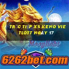 Trực tiếp XS Keno Vietlott ngày 17