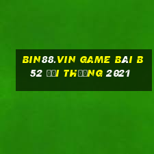 Bin88.Vin Game Bài B52 Đổi Thưởng 2021