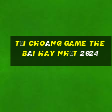 Tải Choáng Game The Bài Hay Nhất 2024