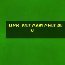 link việt nam nhật bản