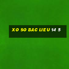 xo so bac lieu 14 5